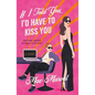 If I Told You, I'd Have to Kiss You - Paperback