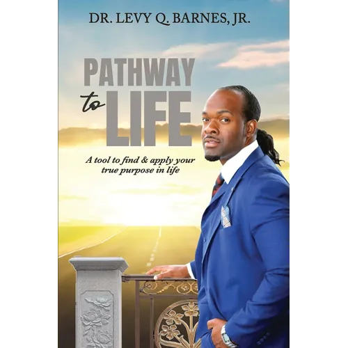 Pathway to Life: A tool to find and apply your true purpose in life - Paperback