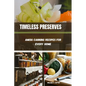 Timeless Preserves: Amish Canning Recipes for Every Home - Paperback