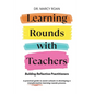 Learning Rounds with Teachers: Building Reflective Practitioners - Paperback