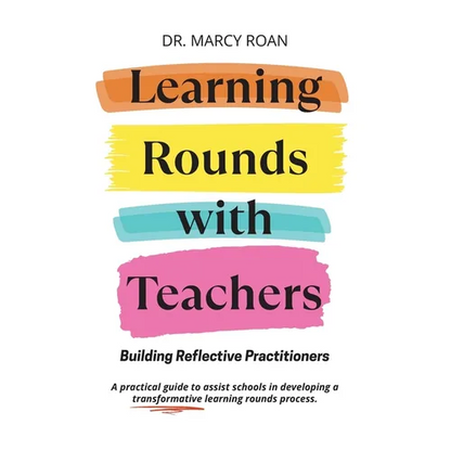 Learning Rounds with Teachers: Building Reflective Practitioners - Paperback