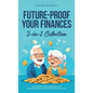 Future-Proof Your Finances: The Ultimate Guide to Retirement and Estate Planning for Long-Term Wealth and Security (2-in-1 Collection) - Hardcover
