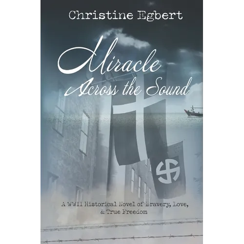 Miracle Across the Sound: A WWII Historical Novel of Bravery, Love, & True Freedom - Paperback