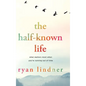 The Half-Known Life: What Matters Most When You're Running Out of Time - Hardcover