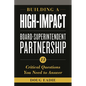 Building a High-Impact Board-Superintendent Partnership: 11 Critical Questions You Need to Answer - Paperback