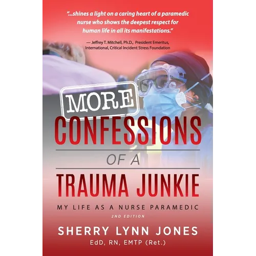 More Confessions of a Trauma Junkie: My Life as a Nurse Paramedic, 2nd Ed. - Paperback