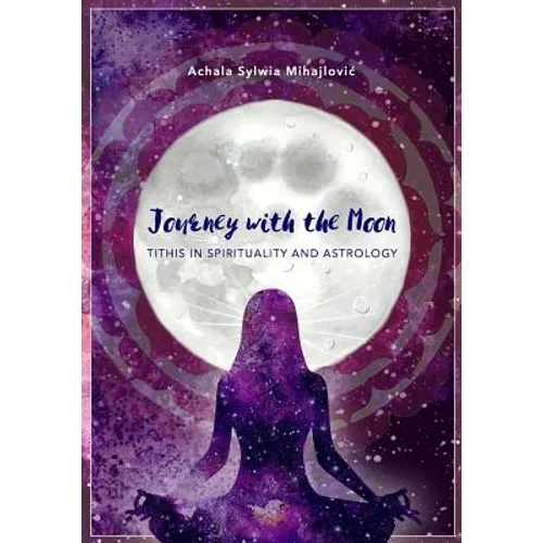 Journey with the Moon: Tithis in Spirituality and Astrology - Paperback