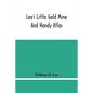 Lee'S Little Gold Mine And Handy Atlas: Important Facts, Historical Political Statistical And Geographical: General Information On Thousands Of Subjec - Paperback