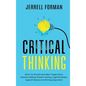 Critical Thinking: What You Should Have Been Taught About Decision-Making, Problem Solving, Cognitive Biases, Logical Fallacies and Winning Arguments - Hardcover