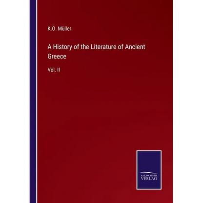 A History of the Literature of Ancient Greece: Vol. II - Paperback