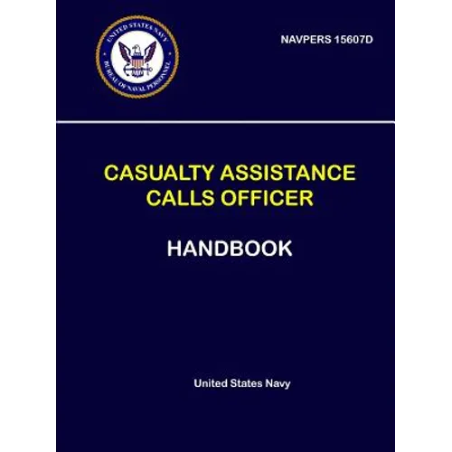 Casualty Assistance Calls Officer Handbook - NAVPERS 15607D - Paperback
