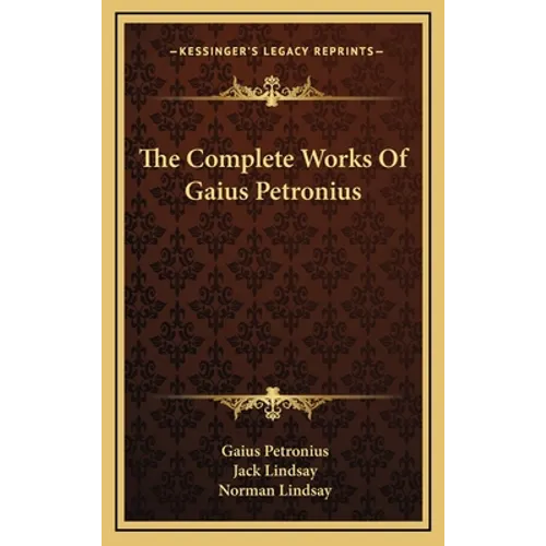 The Complete Works of Gaius Petronius - Hardcover