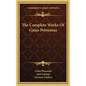 The Complete Works of Gaius Petronius - Hardcover