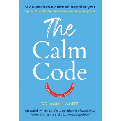 The Calm Code: Transform Your Mind, Change Your Life - Hardcover