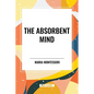 The Absorbent Mind - Paperback