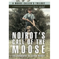 Noirot's Call of the Moose: The Biography of Clark Noirot - Hardcover