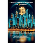 Cryptocurrency Investing for Beginners: The Ultimate 30-Day Step-by-Step Guide to Easily & Safely Invest in Crypto, Build Wealth, and Avoid Costly Mis - Hardcover