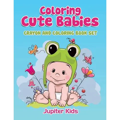 Coloring Cute Babies: Crayon And Coloring Book Set - Paperback
