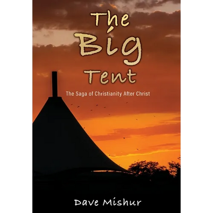 The Big Tent: The Saga of Christianity After Christ - Hardcover