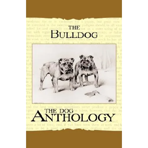 The Bulldog - A Dog Anthology (A Vintage Dog Books Breed Classic) - Paperback