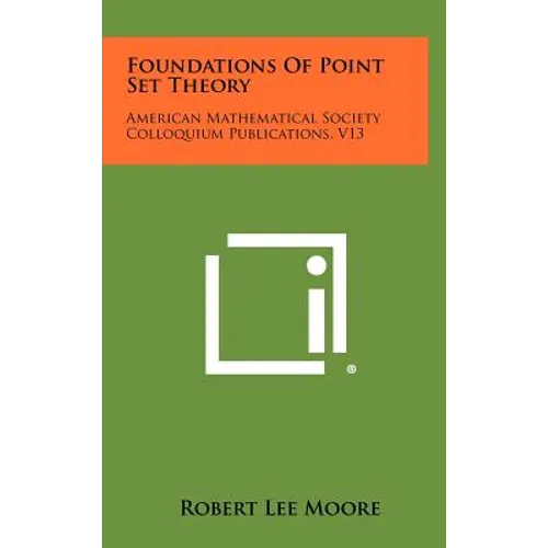 Foundations Of Point Set Theory: American Mathematical Society Colloquium Publications, V13 - Hardcover
