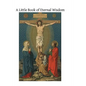 A Little Book of Eternal Wisdom: To Which is Added the 'Parable of the Pilgrim' by Walter Hilton - Paperback
