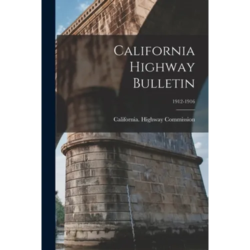 California Highway Bulletin; 1912-1916 - Paperback