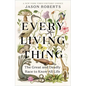 Every Living Thing: The Great and Deadly Race to Know All Life - Paperback