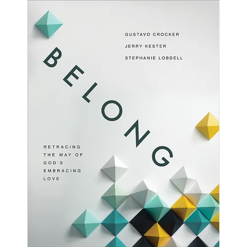 Belong: Retracing the Way of God's Embracing Love - Paperback
