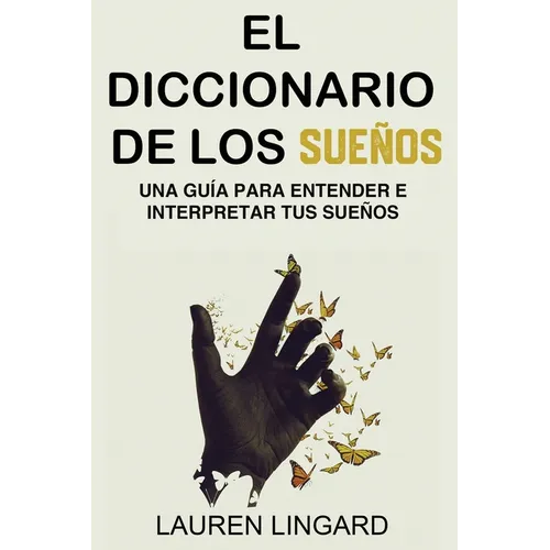 El Diccionario de los Sueños: Una guía para entender e interpretar tus sueños - Paperback