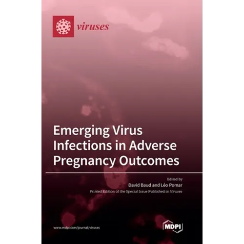 Emerging Virus Infections in Adverse Pregnancy Outcomes - Hardcover