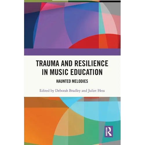 Trauma and Resilience in Music Education: Haunted Melodies - Paperback