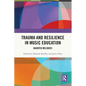 Trauma and Resilience in Music Education: Haunted Melodies - Paperback