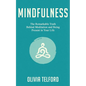 Mindfulness: The Remarkable Truth Behind Meditation and Being Present in Your Life - Paperback