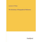 The dictionary of Biographical Reference - Paperback