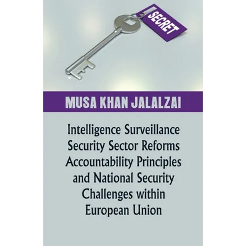 Intelligence Surveillance, Security Sector Reforms, Accountability Principles and National Security Challenges within European Union - Paperback