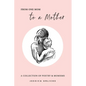 From One Mom to a Mother: Poetry & Momisms - Paperback