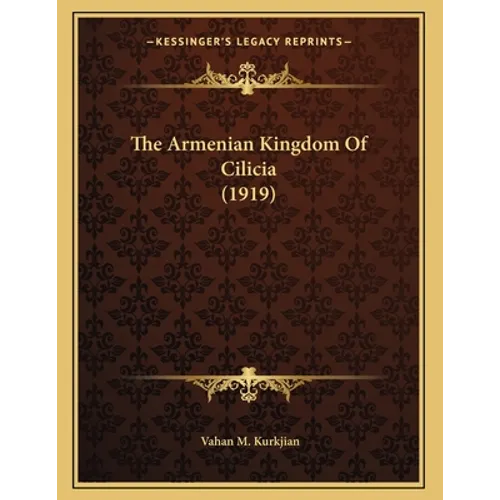 The Armenian Kingdom Of Cilicia (1919) - Paperback