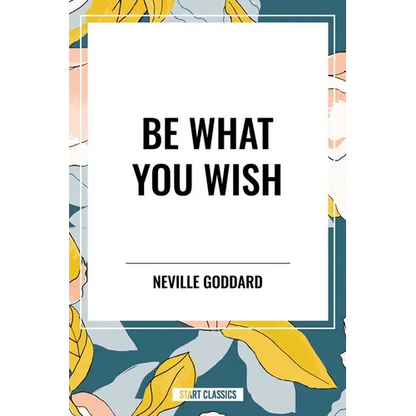 Be What You Wish - Hardcover