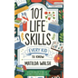 101 Life Skills Every Kid Needs to Know - How to set goals, cook, clean, save money, make friends, grow veg, succeed at school and much more - Hardcover