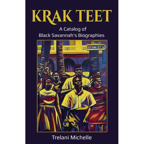Krak Teet: A Catalog of Black Savannah's Biographies - Paperback