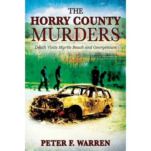 The Horry County Murders: Death Visits Myrtle Beach and Georgetown - Paperback