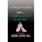 As Long as I'm Down Here, I Might As Well Put on My Shoes - Paperback