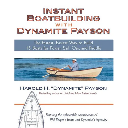 Instant Boatbuilding with Dynamite Payson: 15 Instant Boats for Power, Sail, Oar, and Paddle - Paperback