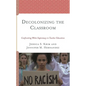 Decolonizing the Classroom: Confronting White Supremacy in Teacher Education - Paperback