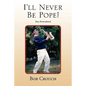 I'll Never Be Pope! - Paperback