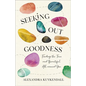 Seeking Out Goodness - Hardcover