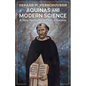 Aquinas and Modern Science: A New Synthesis of Faith and Reason - Paperback