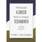 Predicando a Cristo desde el Antiguo Testamento: Un Metodo Hermeneutico Contemporaneo - Paperback