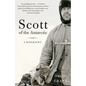 Scott of the Antarctic: A Life of Courage and Tragedy - Paperback